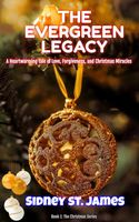 The Evergreen Legacy - A Heartwarming Tale of Love, Forgiveness, and Christmas Miracles