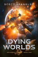 Cover of The Dying Worlds by Scott Spangler