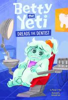 Betty the Yeti Dreads the Dentist