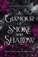 A Glamour of Smoke & Shadow
