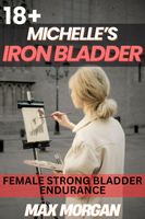 Cover of Michelle's Iron Bladder by Max Morgan