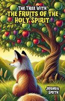 Cover of The Tree With the Fruits of the Holy Spirit by Joshua Smith