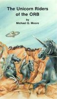 Cover of The Unicorn Riders of the Orb by Michael Moore