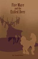 Cover of Fire Mare and the Exiled Deer by David Silver
