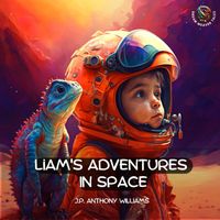 Cover of Liam's Adventures in Space by Anthony Williams