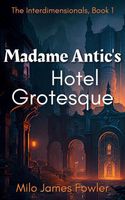 Madame Antic's Hotel Grotesque