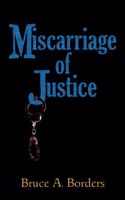 Cover of Miscarriage Of Jusctice by Bruce A. Borders