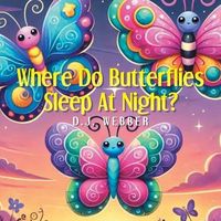 Cover of Where Do Butterflies Sleep at Night? by D.J. Webber