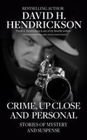 Cover of Crime, Up Close and Personal by David H. Hendrickson