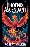 Phoenix Ascendant - The Quantum Echo
