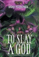 To Slay a God