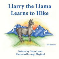 Cover of Llarry the Llama Learns to Hike by Diana Lyons