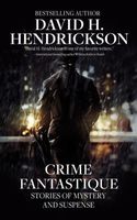 Cover of Crime Fantastique by David H. Hendrickson
