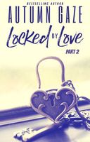 Locked by Love - Part 2