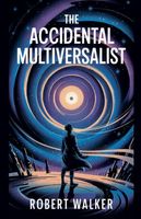 The Accidental Multiversalist
