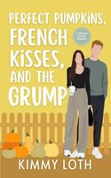 Perfect Pumpkins, French Kisses, and the Grump