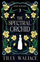 Cover of The Spectral Orchid by Tilly Wallace