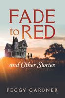 Cover of Fade to Red and Other Stories by Peggy Gardner