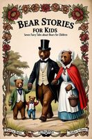 Bear Stories for Kids: Seven Fairy Tales About Bears for Children
