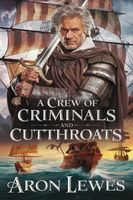 A Crew of Criminals and Cutthroats