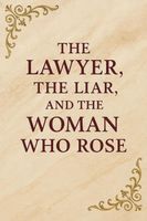 Cover of The Lawyer, the Liar, and the Woman Who by Rose Young