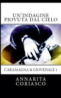 Cover of Un'indagine piovuta dal cielo - Caramagna & Giovenale 1 by Annarita Coriasco