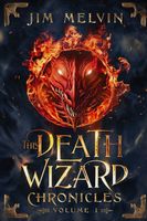 The Death Wizard Chronicles: Volume 1