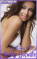 Cover of Creating a Needy Hotwife by Thomas Roberts