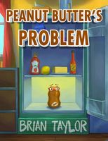 Cover of Peanut Butter's Problem by Brian Taylor