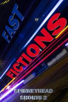 Cover of Spinneyhead Shorts 2 - Fast Fictions by Ian Pattinson