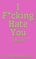 Cover of I F*cking Hate You by Nina MacNamara