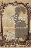Five Dead Offerings, Two Butlers, a Viscount, and a Dog