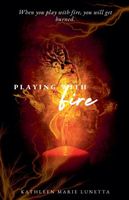 Playing with Fire