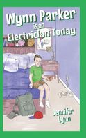 Cover of Wynn Parker is an Electrician Today by Jennifer Lynn