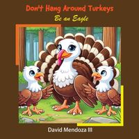 Cover of Don't Hang Around Turkeys by David Mendoza
