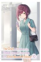 The Girl I Saved on the Train Turned Out to Be My Childhood Friend, Vol. 10 (manga)