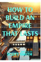 HOW TO BUILD AN EMPIRE THAT LASTS