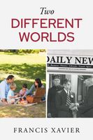 Cover of Two Different Worlds by Francis Xavier