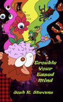 Trouble Your Eased Mind