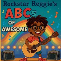 Cover of Rockstar Reggie's ABC's of Awesome by Reginald Williams