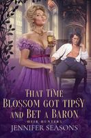 That Time Blossom Got Tipsy and Bet a Baron