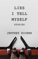 Cover of Lies I Tell Myself by Jeffrey Ricker