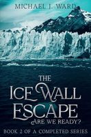 The ICE WALL ESCAPE - ARE WE READY