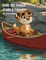 Cody the Cougar Crafts a Canoe