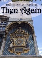 Cover of Then Again by Miles Zarathustra