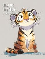Tina the Tiny Tiger