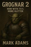 Grognar 2 Now With 75% More Glitter