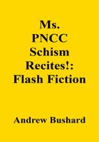 Cover of Ms. PNCC Schism Recites! by Andrew Bushard