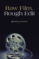 Cover of Raw Film, Rough Edit by Geoff Peterson