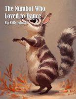 The Numbat Who Loved to Dance